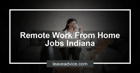 Ability to work under pressure and meet deadlines. . Remote jobs indiana
